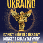 Będziesz wolna Ukraino – zaproszenie na koncert charytatywny 