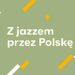 „Z jazzem przez Polskę” – Kuba Stankiewicz Trio