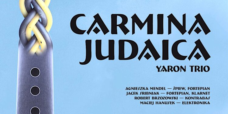 „Carmina Judaica” – w wersji Yaron Trio